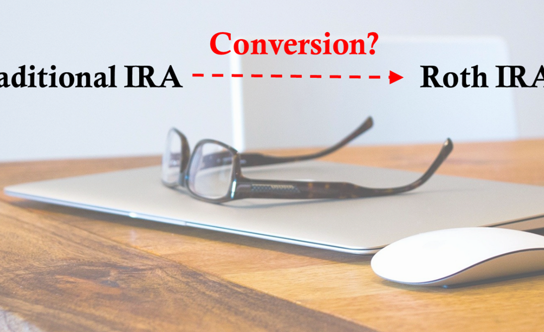 Roth Conversions: Is It Right for You?